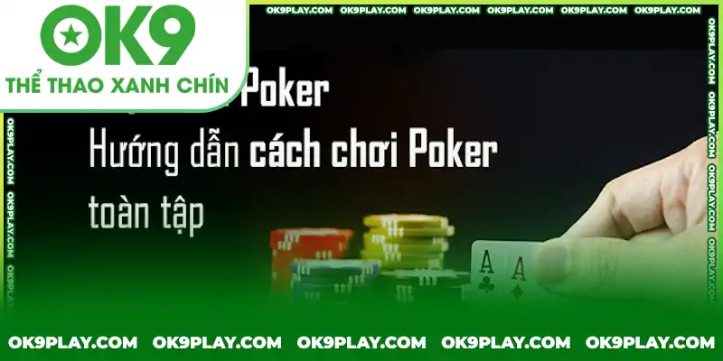 Quy định về luật chơi poker OK9 chuẩn